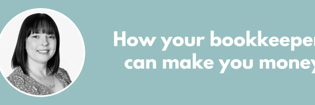 How your bookkeeper can make you money