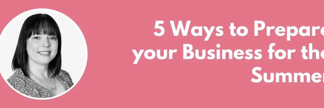 5 Ways to Prepare your Business for the Summer