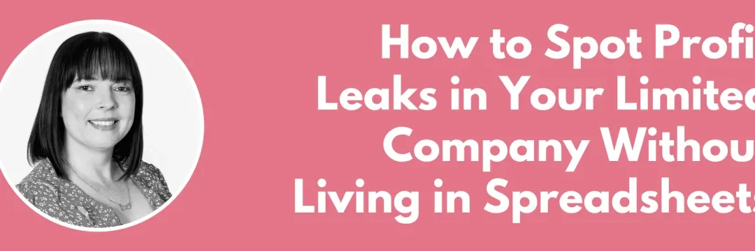 How to Spot Profit Leaks in Your Limited Company Without Living in Spreadsheets